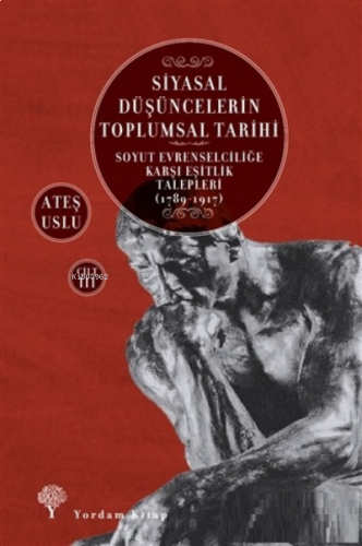 Siyasal Düşüncelerin Toplumsal Tarihi 3;Soyut Evrenselciliğe Karşı Eşitlik Talepleri (1789-1917)