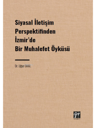 Siyasal İletişim Perspektifinden İzmir' de Bir Muhalefet Öyküsü