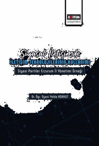 Siyasal İletişimde İletişim Teknolojilerinin Kullanımı