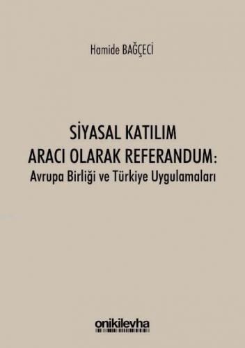 Siyasal Katılım Aracı Olarak Referandum: Avrupa Birliği ve Türkiye Uygulamaları