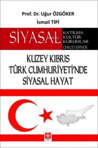 Siyasal Katılma Kültür Kurumlar Çerçevesinde Kuzey Kıbrıs Türk Cumhuriyeti'nde Siyasal Hayat