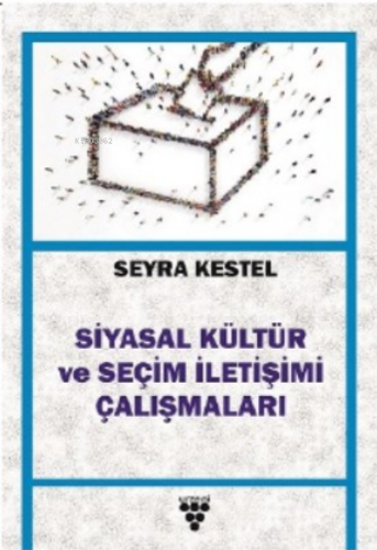 Siyasal Kültür Ve Seçim İletişimi Çalışması