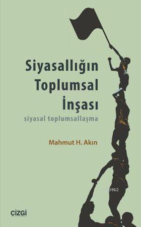 Siyasallığın Toplumsal İnşası; Siyasal Toplumsallaşma