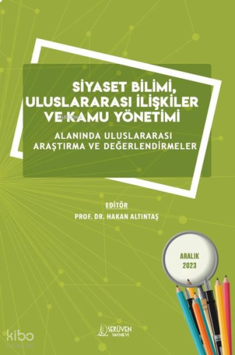 Siyaset Bilimi Uluslararası İlişkiler ve Kamu Yönetimi ;Alanında Uluslararası Araştırma ve Değerlendirmeler