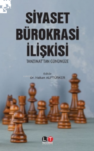 Siyaset Bürokrasi İlişkisi;Tanzimat’tan Günümüze