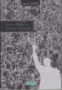 Siyaset, Medya ve Zihnime Yansımalar