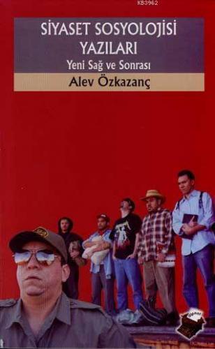 Siyaset Sosyolojisi Yazıları; Yeni Sağ ve Ötesi