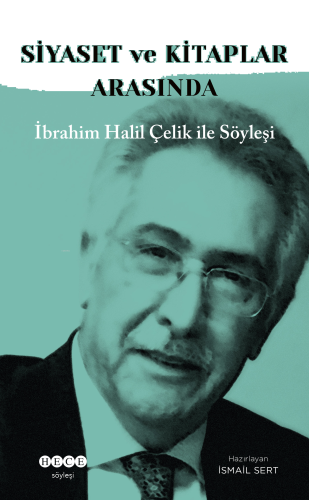 Siyaset ve Kitaplar Arasında ;İbrahim Halil Çelik İle Söyleşi
