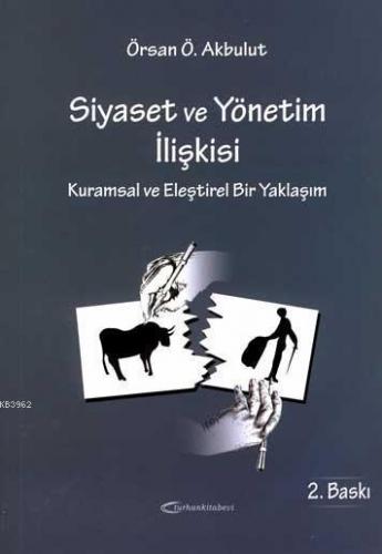 Siyaset ve Yönetim İlişkisi; Kuramsal ve Eleştirel Bir Yaklaşım