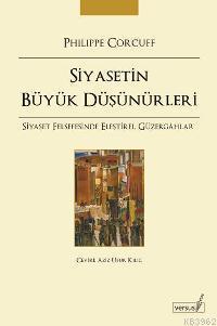 Siyasetin Büyük Düşünürleri; Siyaset Felsefesinde Eleştirel Güzergâhlar