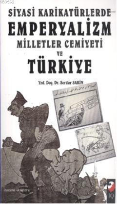 Siyasi Karikatürlerde Emperyalizm Milletler Cemiyeti ve Türkiye