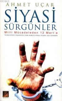 Siyasi Sürgünler; Milli Mücadeleden 12 Mart´a