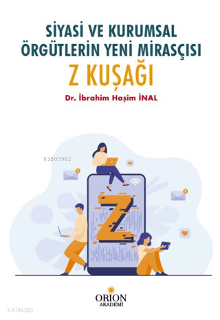 Siyasi ve Kurumsal Örgütlerin Yeni Mirasçısı Z Kuşağı
