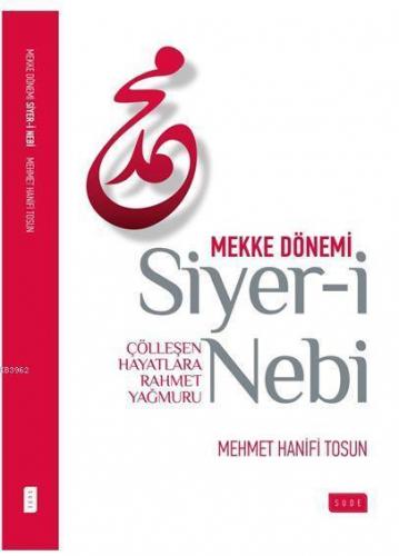 Siyer-i Nebi Mekke Dönemi; Çölleşen Hayatlara Rahmet Yağmuru