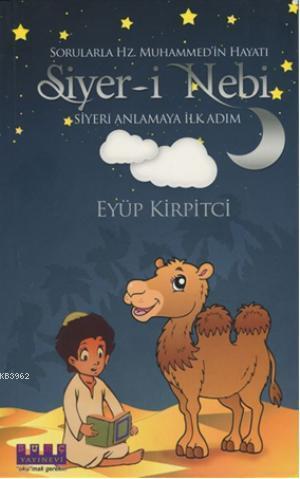 Siyer-i Nebi Sorularla Hz. Muhammed'in Hayatı; Siyeri Anlamaya İlk Adım