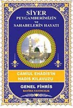 Siyer Peygamberimizin ve Sahabelerin Hayatı; Camiul Ehadis'in Hadis Kı
