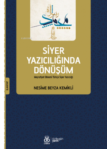 Siyer Yazıcılığında Dönüşüm;Meşrutiyet Dönemi Türkçe Siyer Yazıcılığı