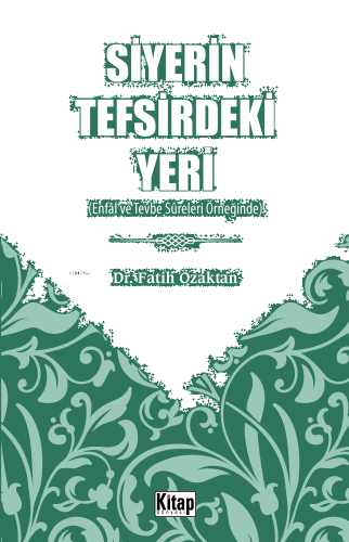 Siyerin Tefsirdeki Yeri;(Enfâl Ve Tevbe Sûreleri Örneğinde)