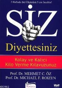 Siz Diyettesiniz; Kolay ve Kalıcı Kilo Verme Kılavuzunuz