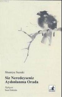 Siz Neredeyseniz Aydınlanma Orada