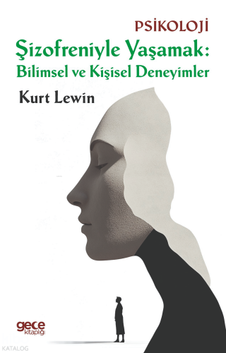 Şizofreniyle Yaşamak ; Bilimsel ve Kişisel Deneyimler