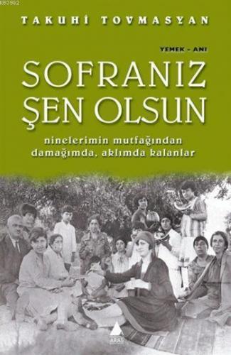 Sofranız Şen Olsun; Ninelerimin Mutfağından Damağımda, Aklımda Kalanlar