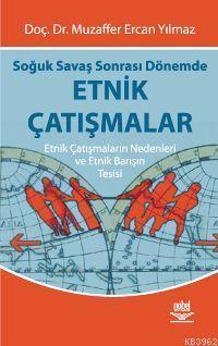 Soğuk Savaş Sonrası Dönemde Etnik Çatışmalar