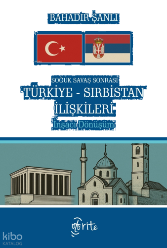 Soğuk Savaş Sonrası Türkiye - Sırbistan İlişkileri;İnşacı Dönüşüm