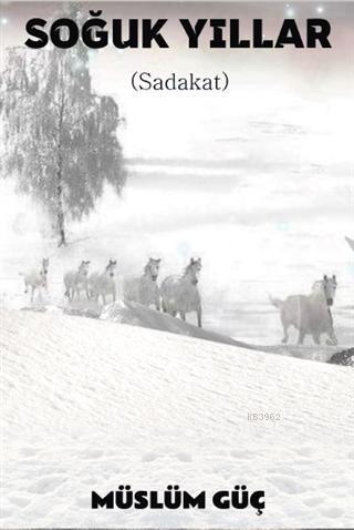 Soğuk Yıllar; (Sadakat)