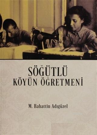 Söğütlü Köyün Öğretmeni