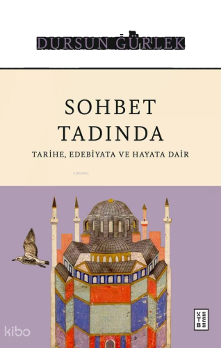 Sohbet Tadında;Tarihe, Edebiyata ve Hayata Dair