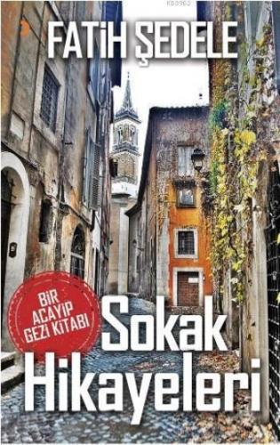 Sokak Hikayeleri; Bir Acayip Gezi Kitabı