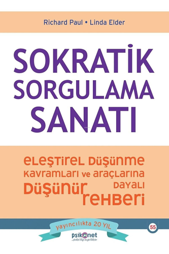 Sokratik Sorgulama Sanatı - Eleştirel Düşünme Kavramları ve Araçlarına Dayalı Düşünme Rehberi