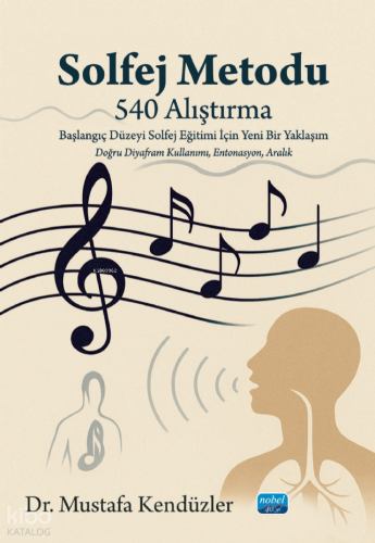Solfej Metodu (540 Alıştırma) Başlangıç Düzeyi Solfej Eğitimi İçin Yeni Bir Yaklaşım