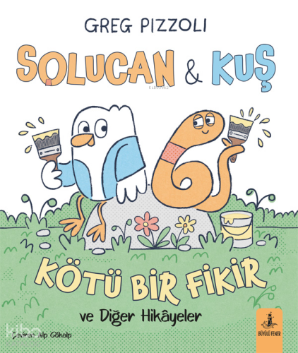 Solucan ve Kuş: Kötü Bir Fikir ve Diğer Hikâyeler