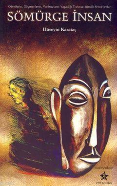 Sömürge İnsan; Ötekilerin, Göçmenlerin, Yurtsuzların Yaşadığı Travma: Kimlik Sendromları