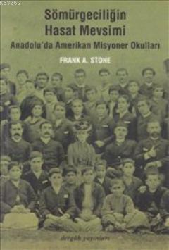 Sömürgeciliğin Hasat Mevsimi; Anadolu'da Amerikan Misyoner Okulları