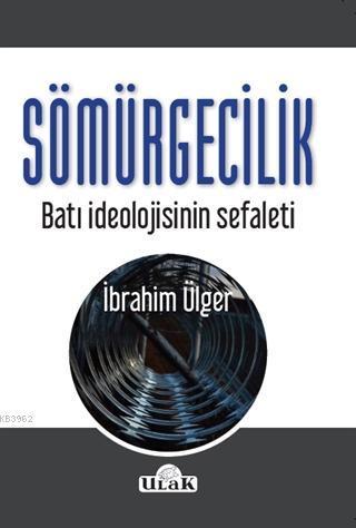 Sömürgecilik; Batı İdeolojisinin Sefaleti