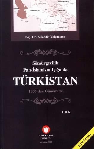 Sömürgecilik Pan-Islamizm Işığında Türkistan; 1856'dan Günümüze