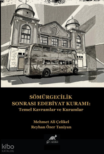 Sömürgecilik Sonrası Edebiyat Kuramı;Temel Kavramlar ve Kuramlar