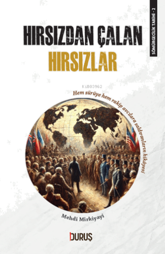 Sömürgecilik Tarihi 3 - Hırsızdan Çalan Hırsızlar;Hem Sürüye Hem Rakip Avcılara Saldıranların Hikayesi