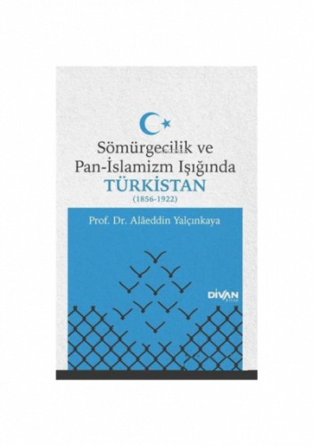 Sömürgecilik ve Pan-İslamizm Işığında Türkistan
