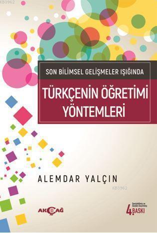 Son Bilimsel Gelişmeler Işığında Türkçenin Öğretim Yöntemleri