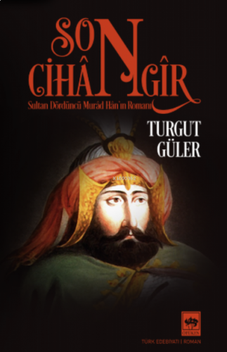 Son Cihangir;Sultan Dördüncü Murad Han’ın Romanı
