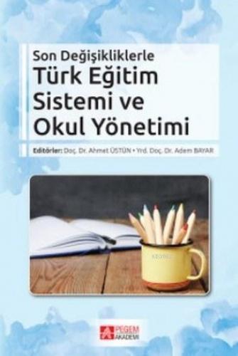Son Değişikliklerle Türk Eğitim Sistemi ve Okul Yönetimi