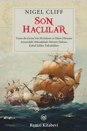 Son Haçlılar; Vasco de Gama'nın Hıristiyan ve İslam Dünyası Arasındaki Mücadelede Dönüm Noktası Kabul Edilen Yolcu