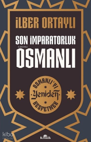 Son İmparatorluk Osmanlı - Osmanlı'yı Yeniden Keşfetmek