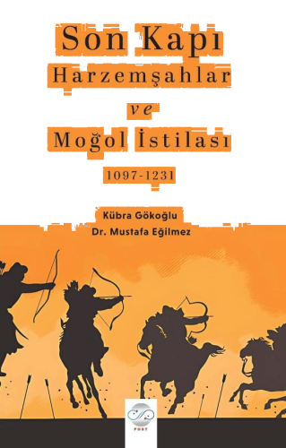 Son Kapı - Harzemşahlar ve Moğol İstilası (1097-1231)