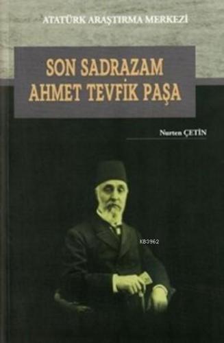 Son Sadrazam Ahmet Tevfik Paşa