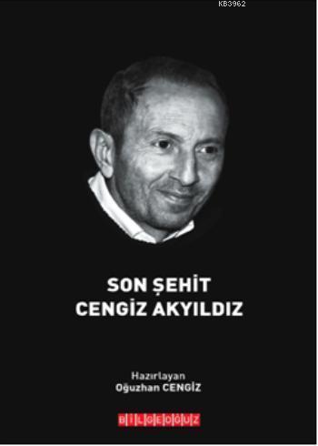 Son Şehit Cengiz Akyıldız